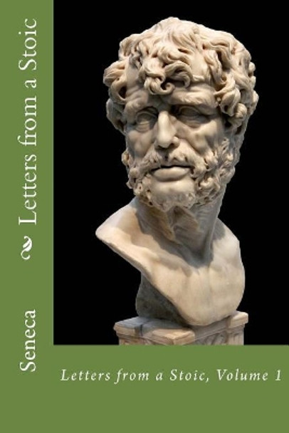 Letters from a Stoic: Volume 1 by Seneca 9781546994756