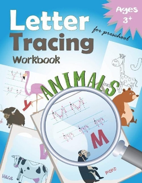 Letter Tracing Workbook Animals for Preschool: Handwriting Practice Workbook by Letter Tracing Workbook Designer 9781548272142