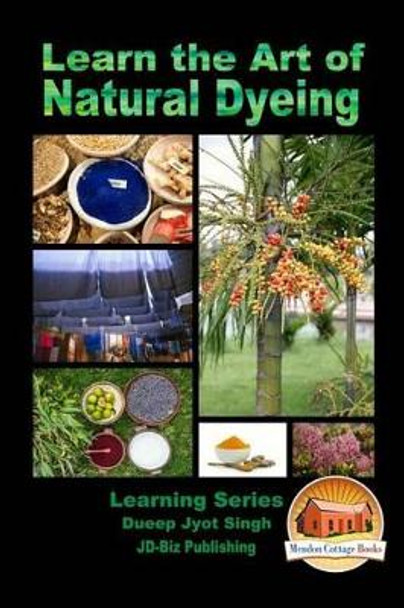 Learn the Art of Natural Dyeing by John Davidson 9781523454648