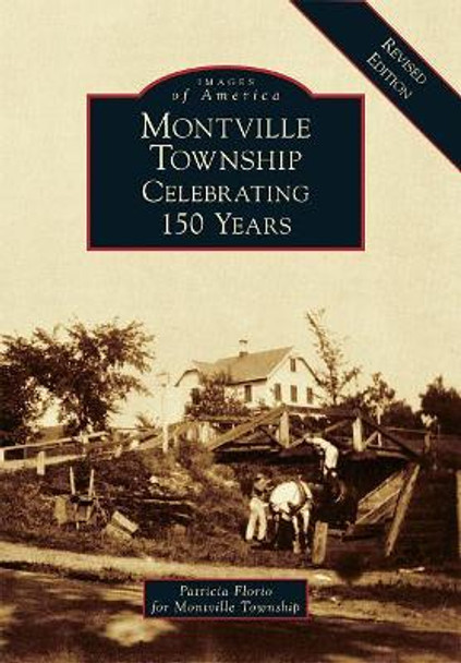 Montville Township: Celebrating 150 Years by Patricia Florio 9781467126403