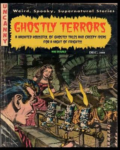 Ghostly Terrors: A Haunted Houseful Of Ghostly Tales by Mike Oswald 9781441430670