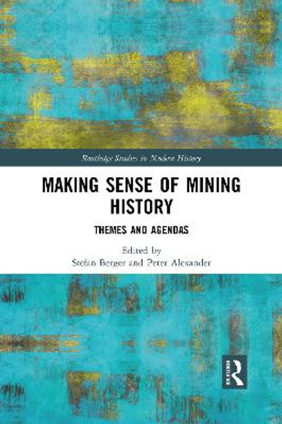 Making Sense of Mining History: Themes and Agendas by Stefan Berger
