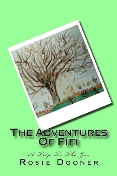 The Adventures Of Fifi: A Trip To The Zoo by Rosie Dooner 9781535432283