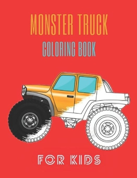 Monster Truck Coloring Book: A Fun Coloring Book For Kids for Boys and Girls (Monster Truck Coloring Books For Kids) by Karim El Ouaziry 9798671890143