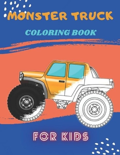 Monster Truck Coloring Book: A Fun Coloring Book For Kids for Boys and Girls (Monster Truck Coloring Books For Kids) by Karim El Ouaziry 9798671939583