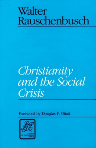 Christianity and the Social Crisis by Walter Rauschenbusch 9780664253219