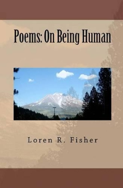 Poems: On Being Human by Loren R Fisher 9781463581930