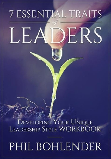 7 Essential Traits of Leaders: Developing Your Unique Leadership Style Workbook by Michael Corvin 9781096548065