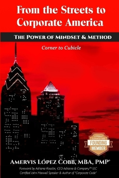 From the Streets to Corporate America: The Power of Mindset & Method: Corner to Cubicle by Amervis Lopez Cobb 9781733982702