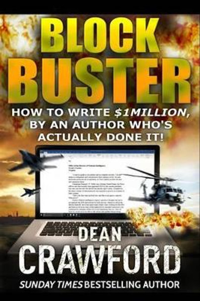 Blockbuster: How to write $1Million, by an author who's actually done it! by Dean Crawford 9781541087439