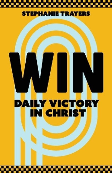 Win: Daily Victory in Christ by Stephanie Trayers 9798708941206