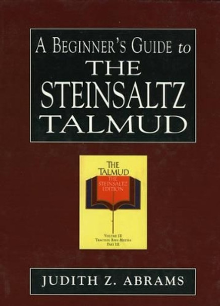 A Beginner's Guide to the Steinsaltz Talmud by Judith Z. Abrams 9780765760470