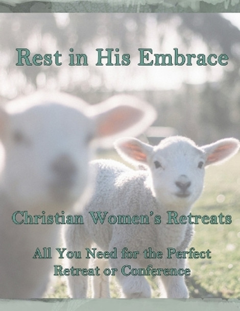 Rest in His Embrace by Cari Stanhope 9781499273564