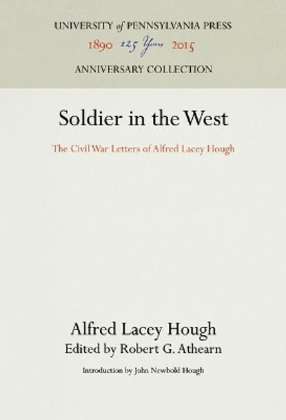 Soldier in the West: The Civil War Letters of Alfred Lacey Hough by Alfred Lacey Hough 9781512809954
