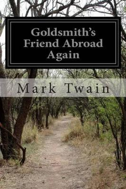 Goldsmith's Friend Abroad Again by Mark Twain 9781505616767