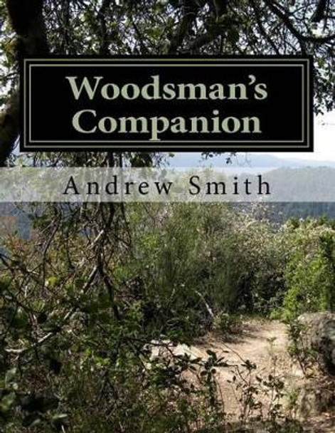 Woodsman's Companion: Guide to Wild Edibles by Andrew J Smith 9781518796791