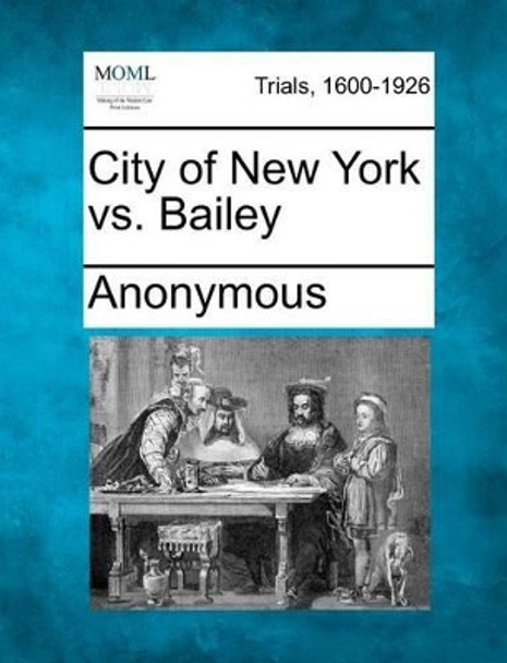 City of New York vs. Bailey by Anonymous 9781275090972