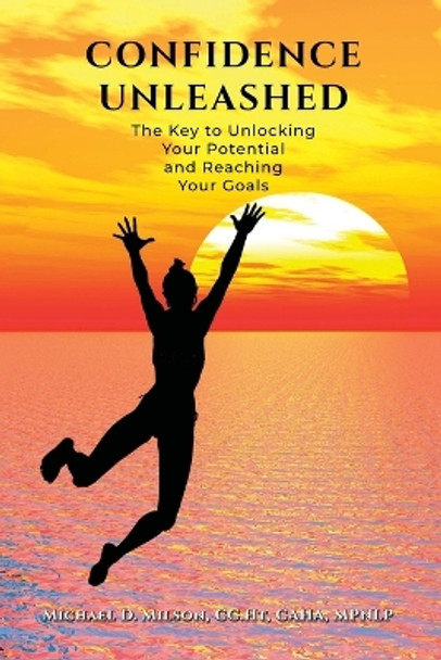 Confidence Unleashed: The Key to Unlocking Your Potential and Reaching Your Goals by CC Ht Caha Milson 9781365907340