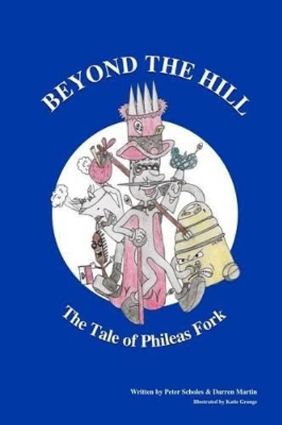 Beyond The Hill - The Tale Of Phileas Fork by Darren Martin 9781505635720
