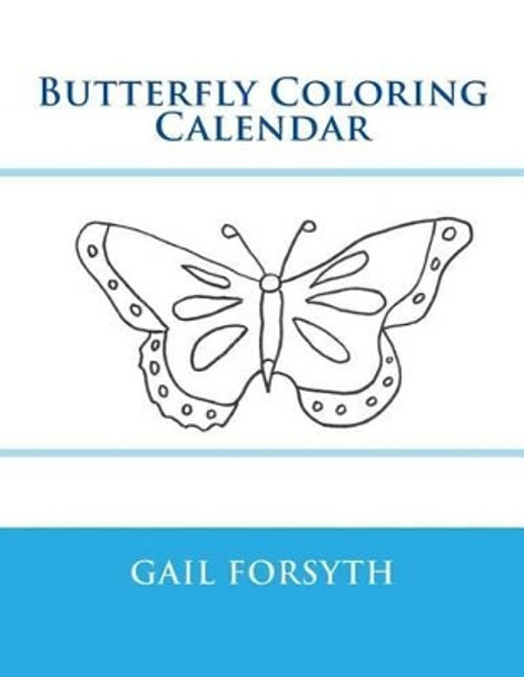 Butterfly Coloring Calendar by Gail Forsyth 9781514180242