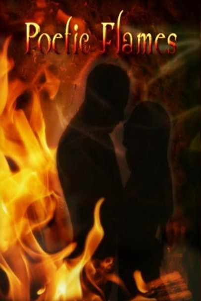 Poetic Flames: Poetry That Sparks A Fire by Cinthia Lyn Copeland 9781515141037