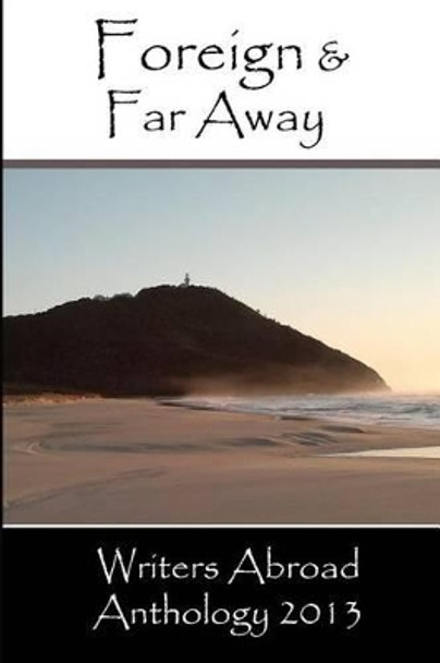 Foreign and Far Away by Writers Abroad 9781492762003
