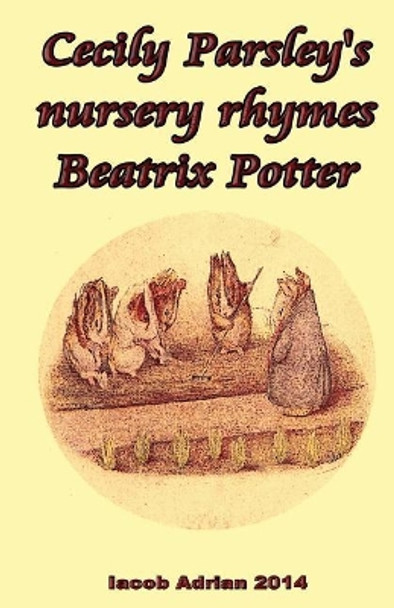 Cecily Parsley's nursery rhymes Beatrix Potter by Iacob Adrian 9781548767877