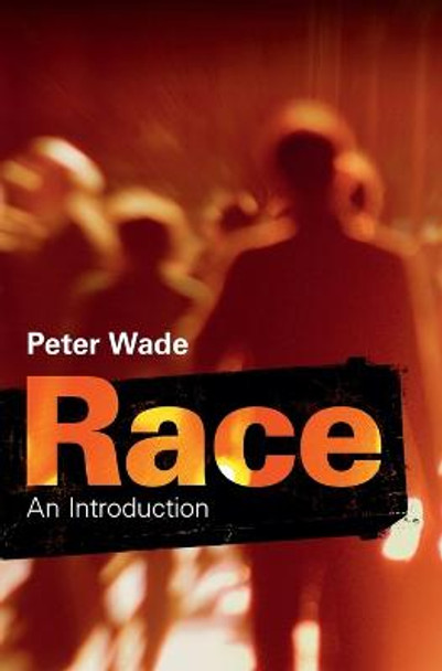 Race: An Introduction by Peter Wade