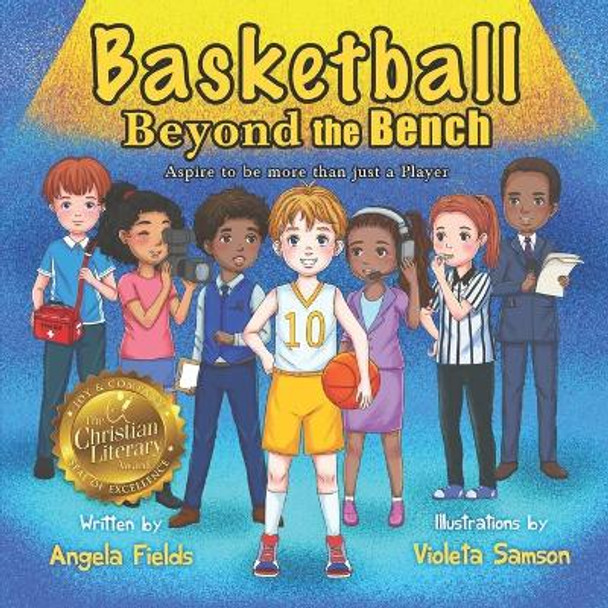 Basketball Beyond the Bench: Aspire to be more than just a Player by Angela Fields 9781733702010