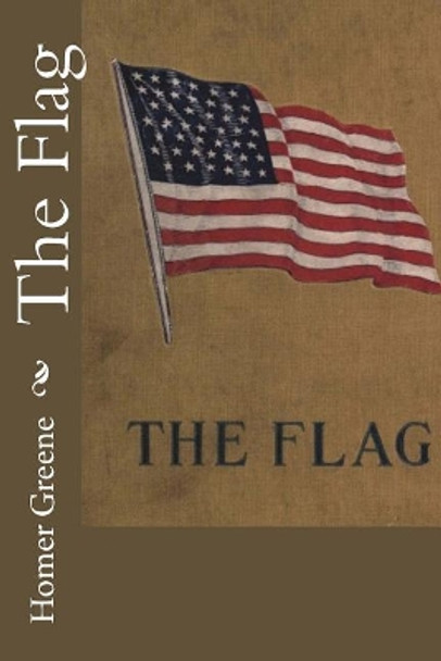 The Flag by Homer Greene 9781979007672