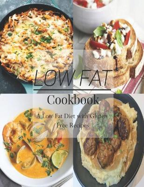 Low Fat Cookbook: A Low Fat Diet with Gluten Free Recipes by Adelisa Garibovic 9798688950526