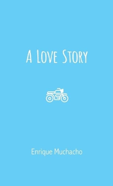 A Love Story by Enrique Muchacho 9781627203661