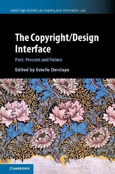 The Copyright/Design Interface: Past, Present and Future by Estelle Derclaye