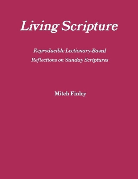 Living Scripture: Reproducible Lectionary-Based Reflections on Sunday Scriptures: Year B by Mitch Finley 9781556124051