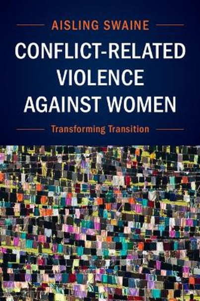 Conflict-Related Violence against Women: Transforming Transition by Aisling Swaine