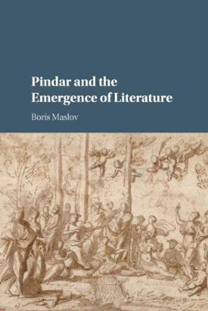 Pindar and the Emergence of Literature by Boris Maslov