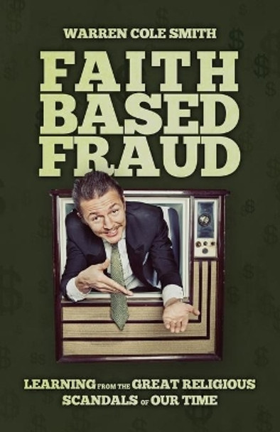 Faith-Based Fraud by Warren Cole Smith 9781952225550