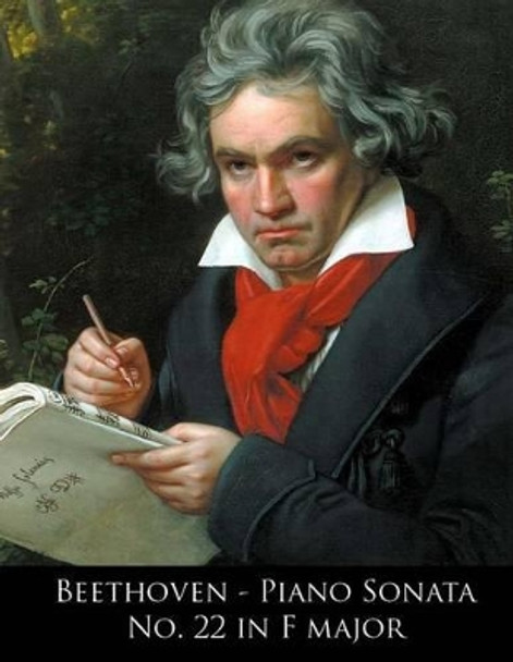 Beethoven - Piano Sonata No. 22 in F major by L Van Beethoven 9781499705263