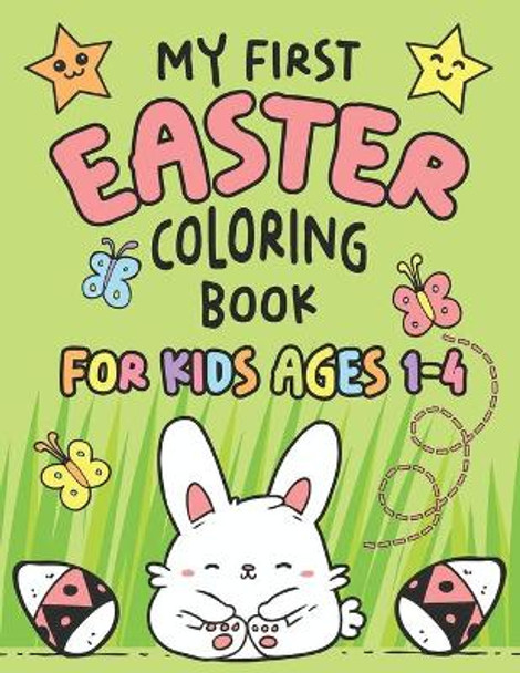 My First Easter Coloring Book: Fun Collection of 25 Large Easter Coloring Pages for Kids Ages 1-4, Toddlers and Kindergarteners, Perfect Easter Basket Stuffer by Cool Toddlers Publisher 9798706618247