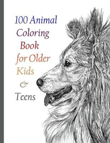 100 Animal Coloring Book for Older Kids & Teens: An Adult Coloring Book with Lions, Elephants, Owls, Horses, Dogs, Cats, and Many More! (Animals with Patterns Coloring Books) by Sketch Books 9798714121531