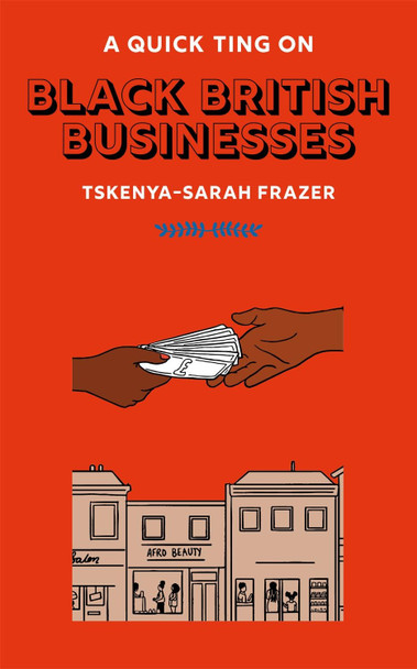 A Quick Ting On: Black British Businesses by Tskenya-Sarah Frazer