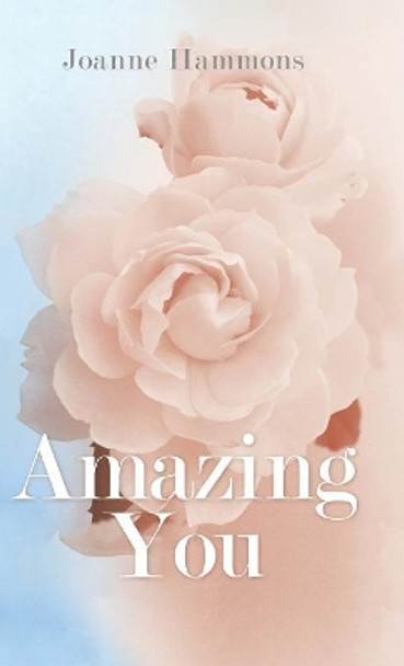 Amazing You by Joanne Hammons 9781504397278