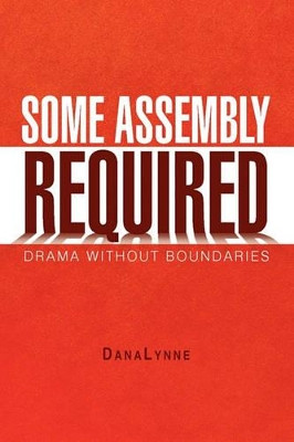 Some Assembly Required by Danalynne 9781441563088