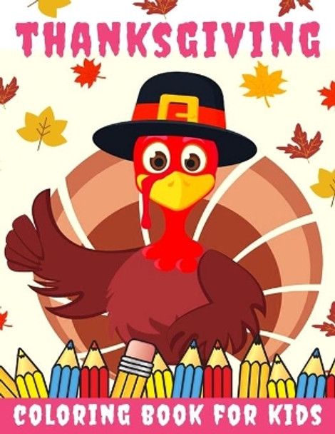 Thanksgiving Coloring Book for kids: Thanksgiving Books for Kids: A Fun Thanksgiving Coloring Gift Book for Boys and Girls, Thanksgiving Coloring Book for Kids Ages 2-4, 4-8,8-12, and up, Great Thanksgiving Gift / NB:102 by Toodma 9798696166506