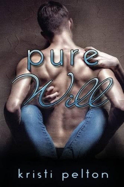 Pure Will by Kristi Pelton 9781497467934