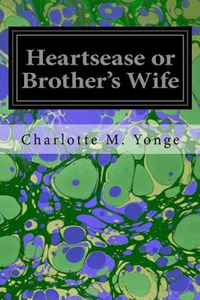 Heartsease or Brother's wife by Charlotte M Yonge 9781546334613