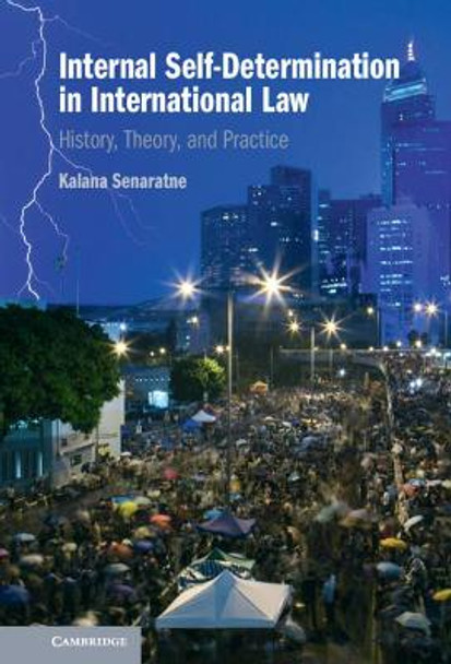 Internal Self-Determination in International Law: History, Theory and Practice by Kalana Senaratne