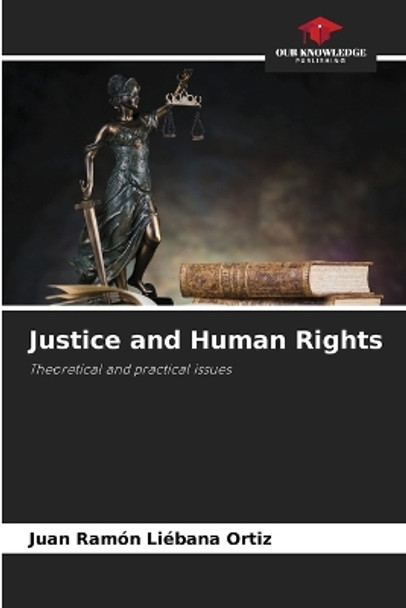 Justice and Human Rights by Juan Ramón Liébana Ortiz 9786206926207
