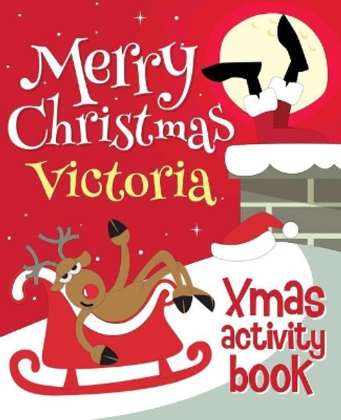 Merry Christmas Victoria - Xmas Activity Book: (Personalized Children's Activity Book) by Xmasst 9781981861859