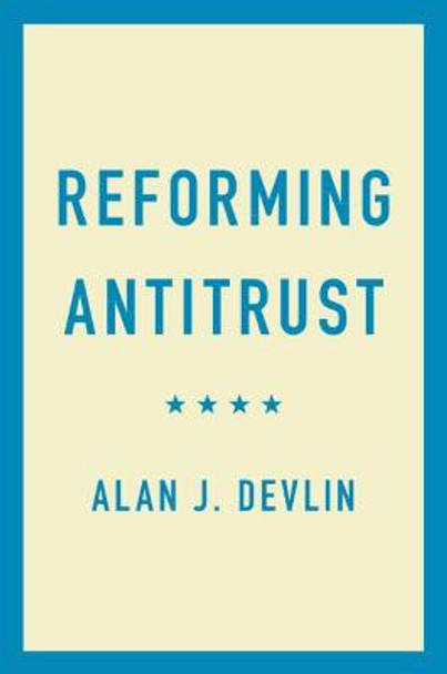 Reforming Antitrust by Alan J. Devlin